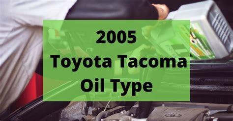 2005 toyota tacoma oil|2005 Toyota Tacoma Oil Type and Capacities